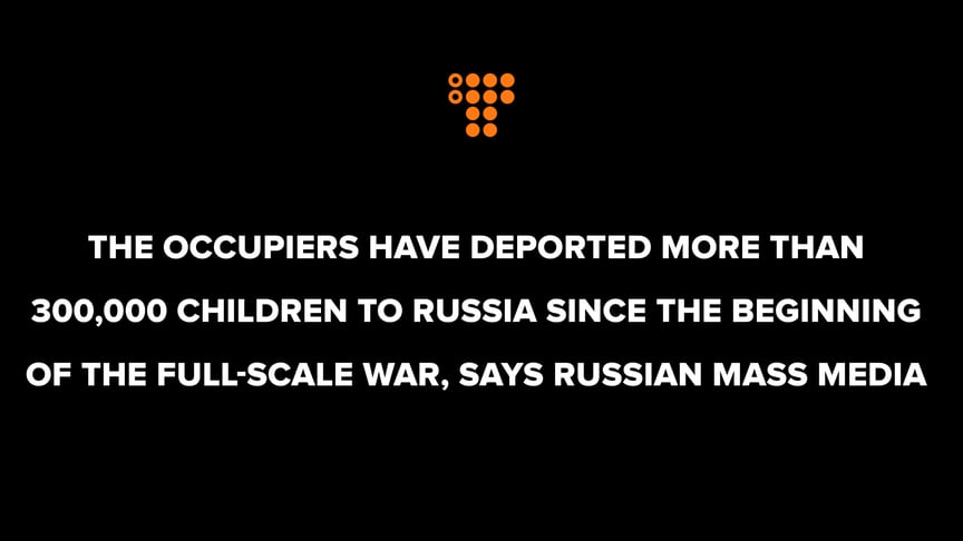 Occupiers deported more than 300,000 children to Russia since the start of the full-scale war, says Russian mass media