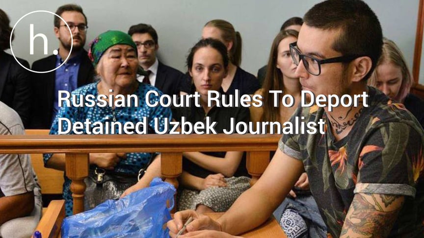 Russian Court Rules To Deport Detained Uzbek Journalist