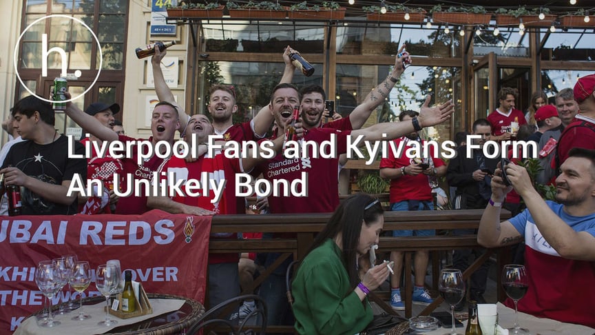 Liverpool Fans And Kyivans Form An Unlikely Bond