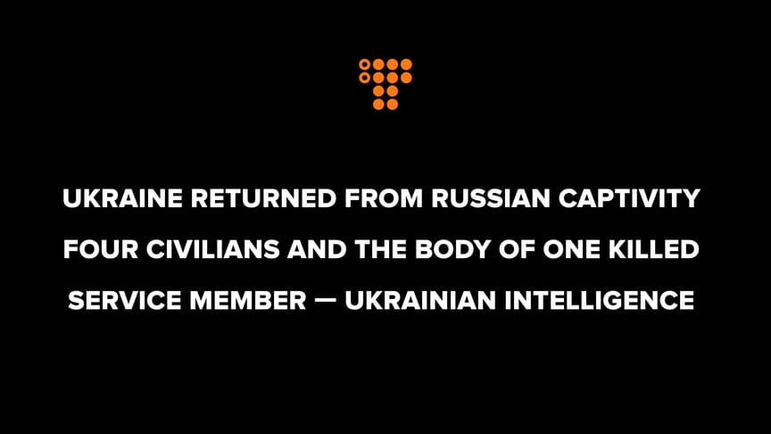 Ukraine returned from Russian captivity 4 civilians and the body of one killed service member — Ukrainian intelligence